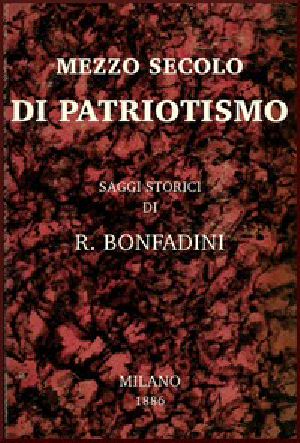 [Gutenberg 49429] • Mezzo secolo di patriotismo: Saggi storici